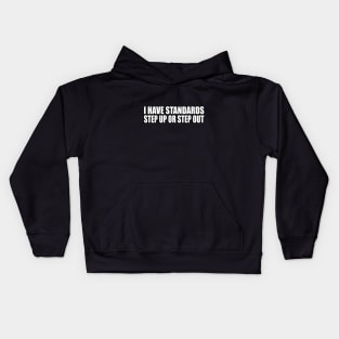 I have standards step up or step out Kids Hoodie